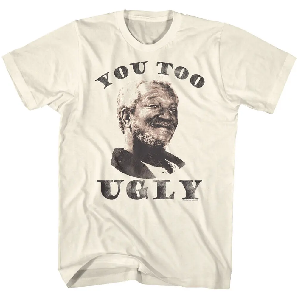 Sanford Son Funny 70's TV Show Fred You Too UGLY Men's T Shirt REDD FOXX