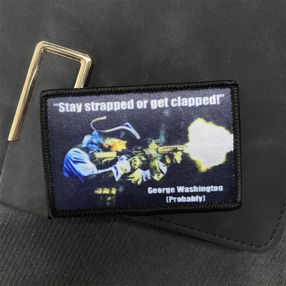 

George Washington Tactical Morale Badge Patches “Stay Strapped or Get Clapped" Backpack Military Crest Printing Hook and Loop