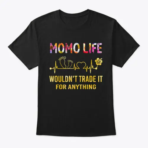 Momo Life Would Not Trade It For T-Shirt Made in the USA Size S to 5XL