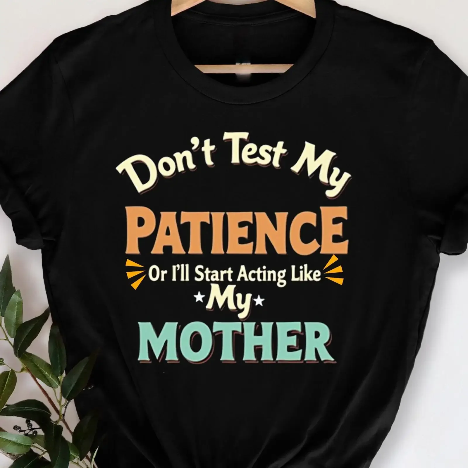 Don't Test My Patience I'll Act Like Mother Funny Sarcastic Mom T Shirt Vintage Parent Humor Quote vintage Washed graphic
