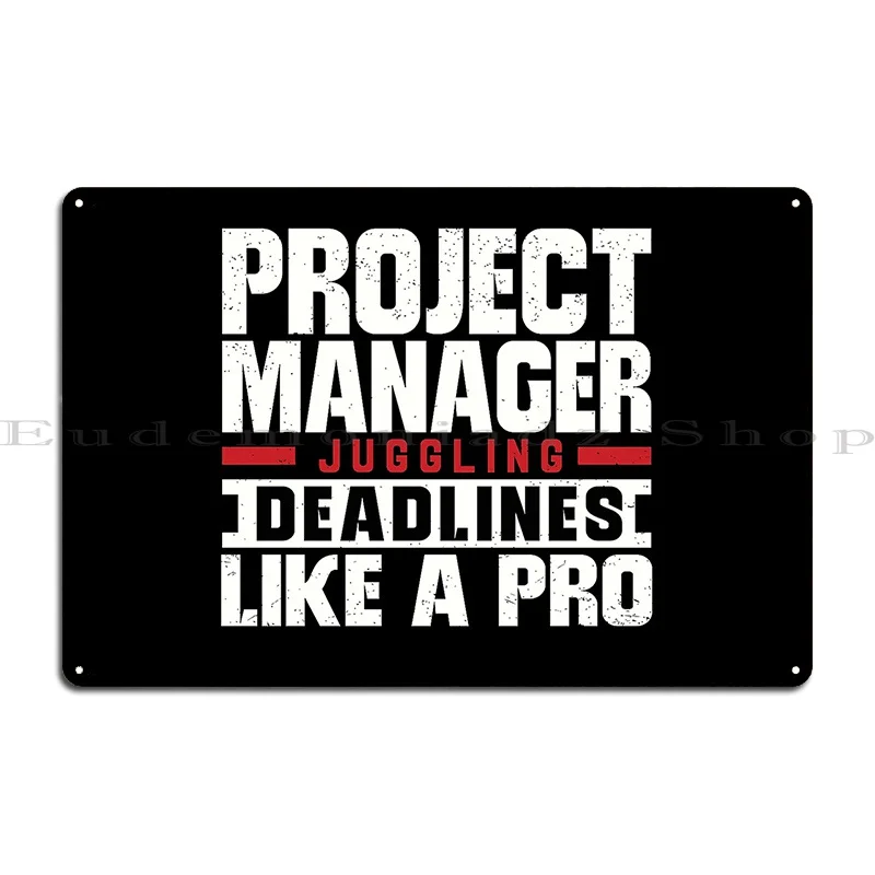 Project Manager Juggling Deadlines Like A Pro Project Manager Funny Project Manager Metal Sign Living Room Club Designing