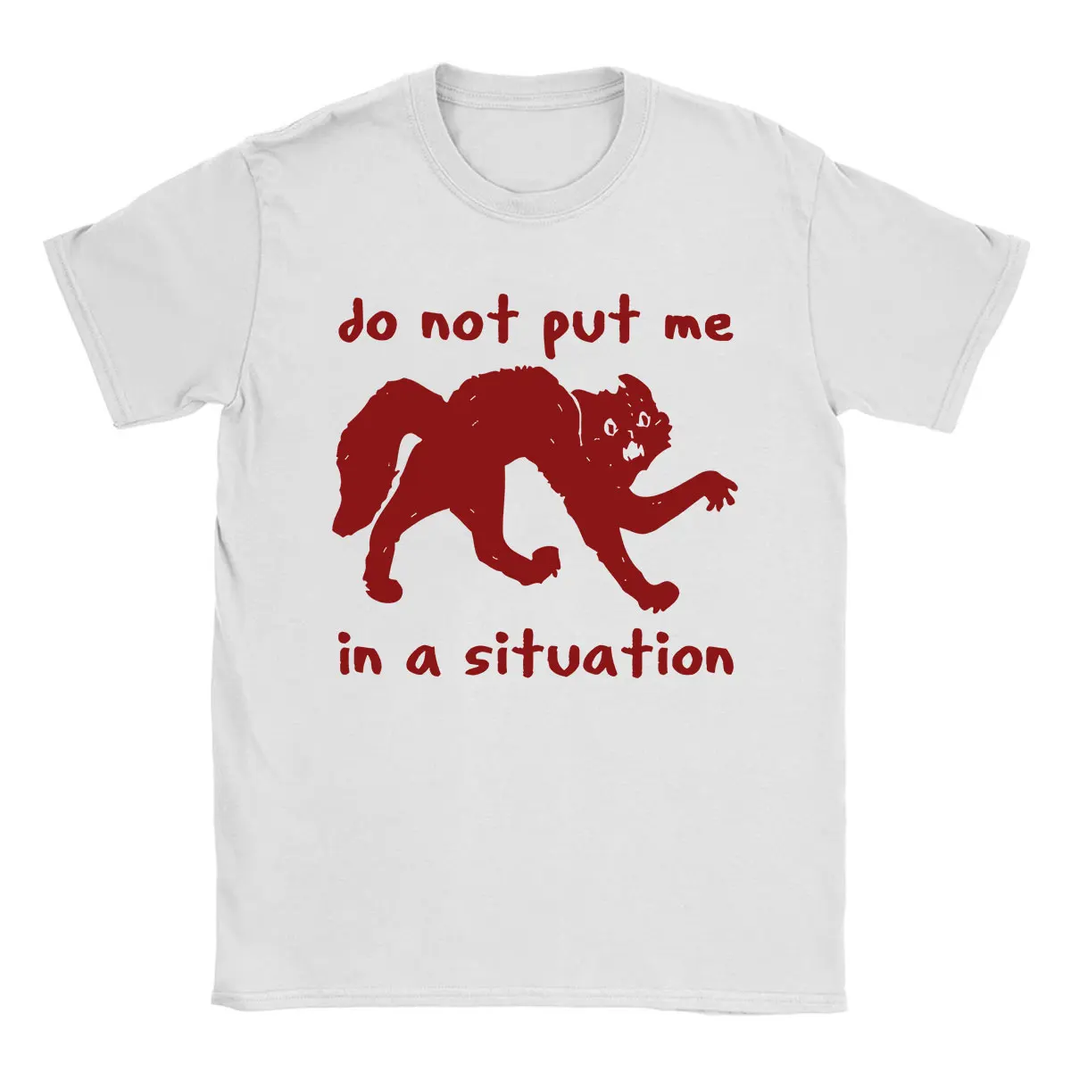 Do Not Put Me in A Situation Cat Funny Oddly Specific Meme T-Shirt Men's Women Clothing 100% Cotton Oversized T-shirt Streetwear