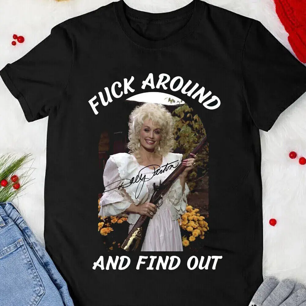 Dolly Parton Fuck-Around And Find Out Unisex Cotton T-Shirt