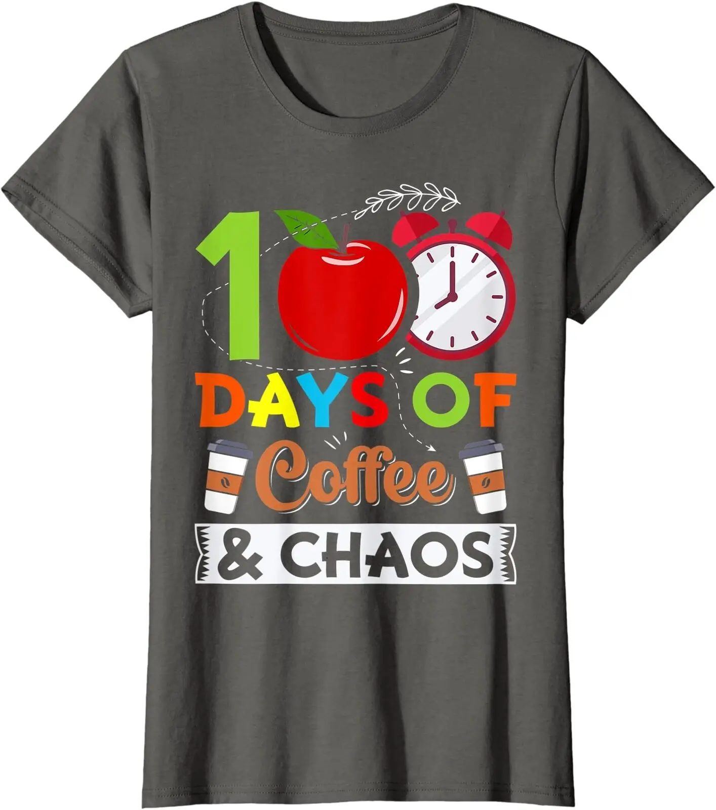 

100th Day School Costume 100 Days Of Coffee And Chaos Ladies' Crewneck T-Shirt