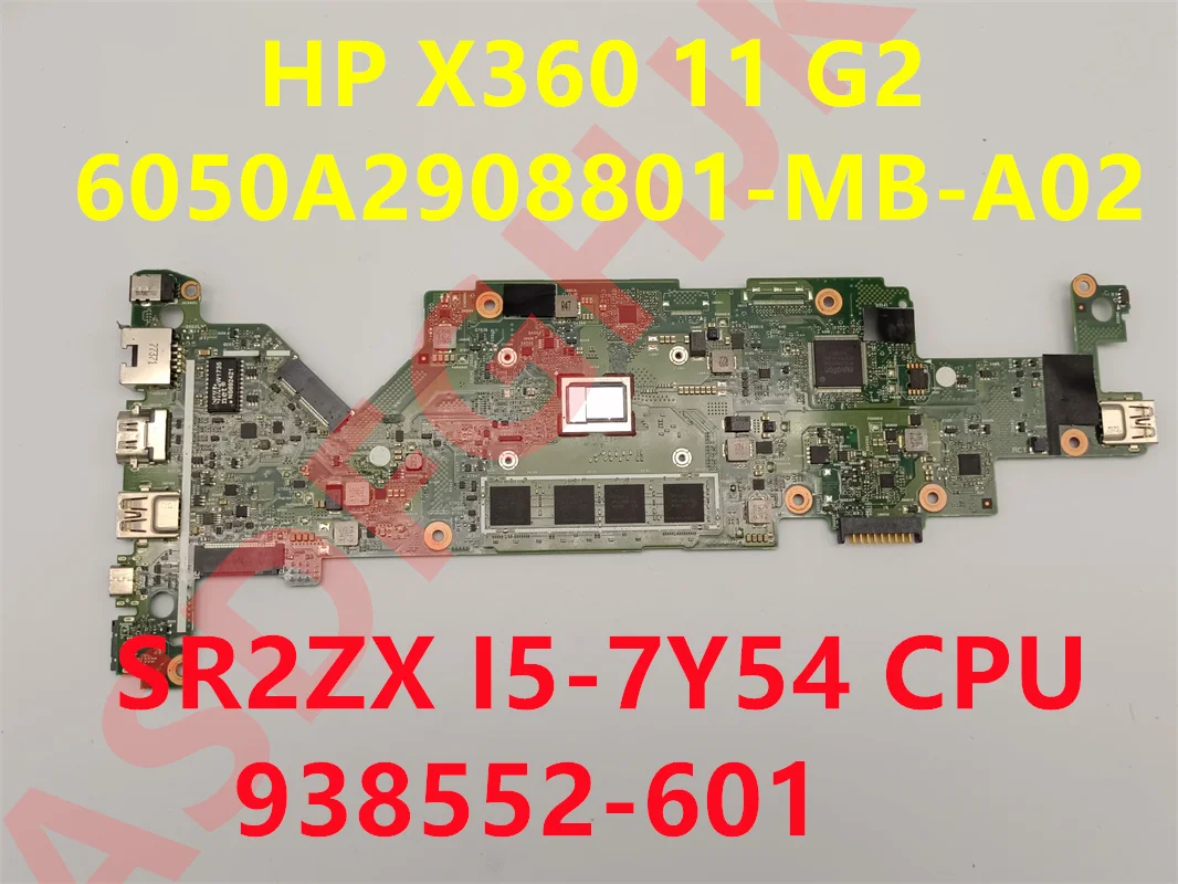 Suitable for HP X360 11 G2 laptop motherboard HSN-I10C 6050A2908801-MB-A01 6050A2908801-MB-A02 938552-601 with SR2ZX I5-7Y54 CPU