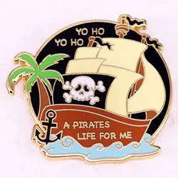 Yo Ho A Pirates Life for Me Enamel Pin Skull Pirate Ship Badge Brooch Jewelry Backpack Decorate
