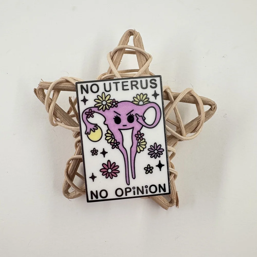 Female reproductive system with slogan No Uterus No Opinion Enamel Pin Feminist Awareness Gift for Backpacks Jacket Hat