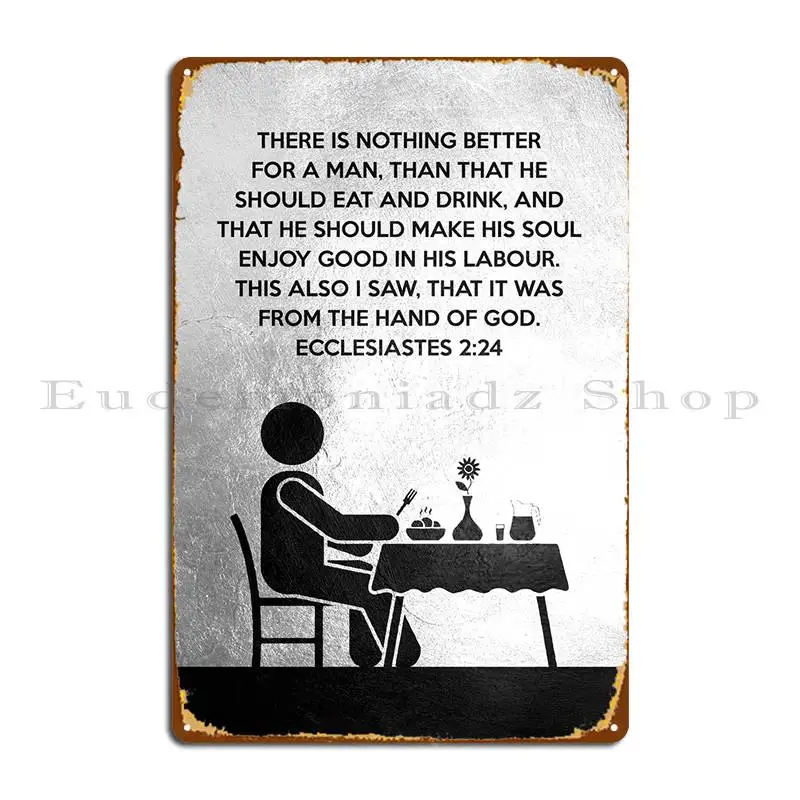 Ecclesiastes 2 24 Metal Sign Funny Wall Plaque Garage Designing Customized Tin Sign Poster