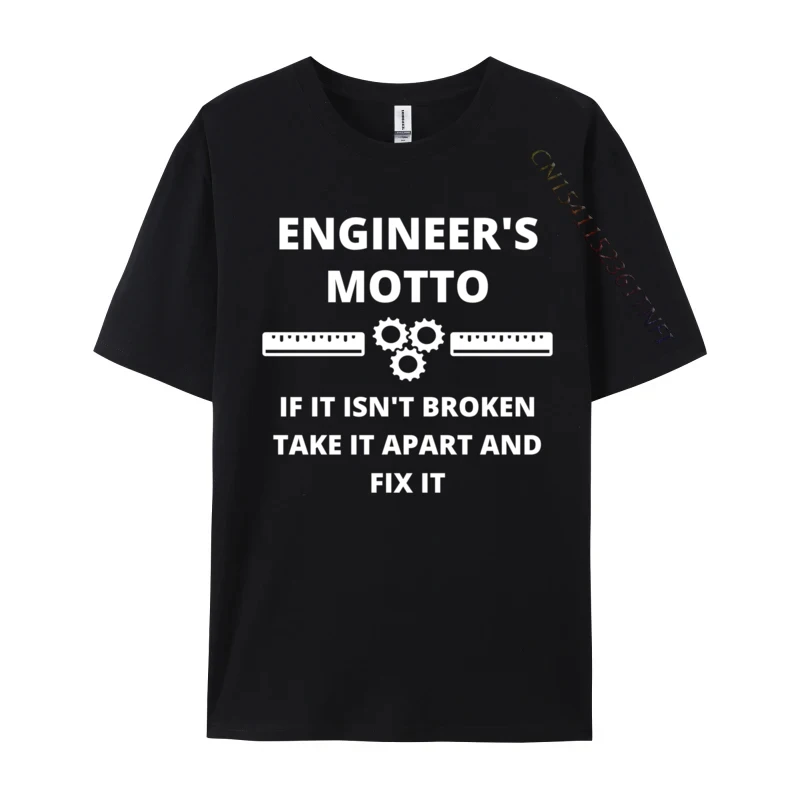 Engineer Is Motto Funny Sarcastic Engineering Custom Printed T Shirt Fall Men T-Shirt Printed Tops Tees Newest Wholesale