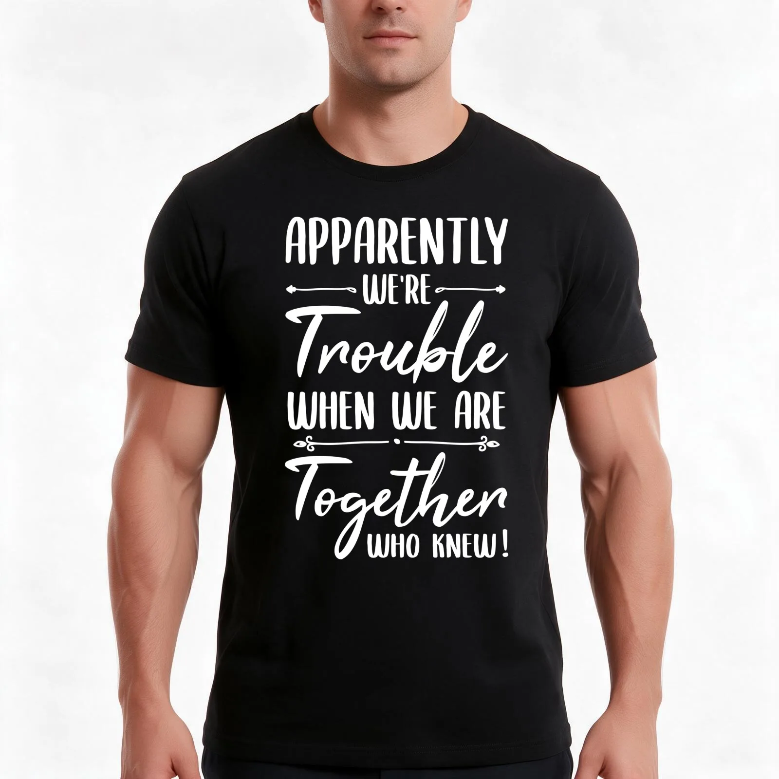 Apparently we're trouble when we are together who knew funny quote best friends troublemakers T-Shirt, Summer Casual Cotton Tee