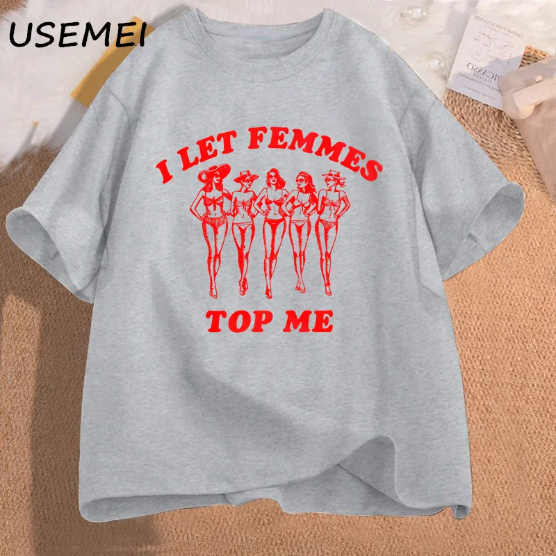 I Let Femmes Top Me stampato t-shirt donna cotone manica corta divertente lesbiche bisessuale orgoglio LGBTQ Tshirt moda donna abbigliamento