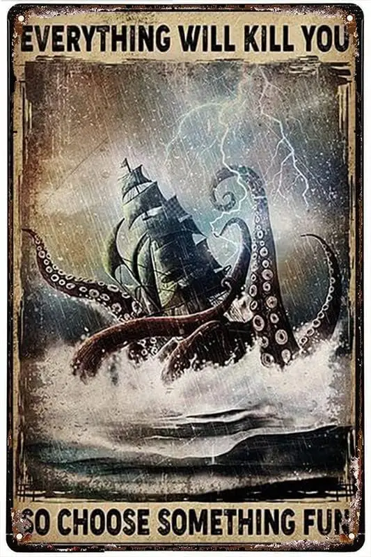 Licpact Funny Fishing Metal Signs Kraken Attacking A Sailing Vessel During Storm Everything Will Kill You So Choose Something Vi