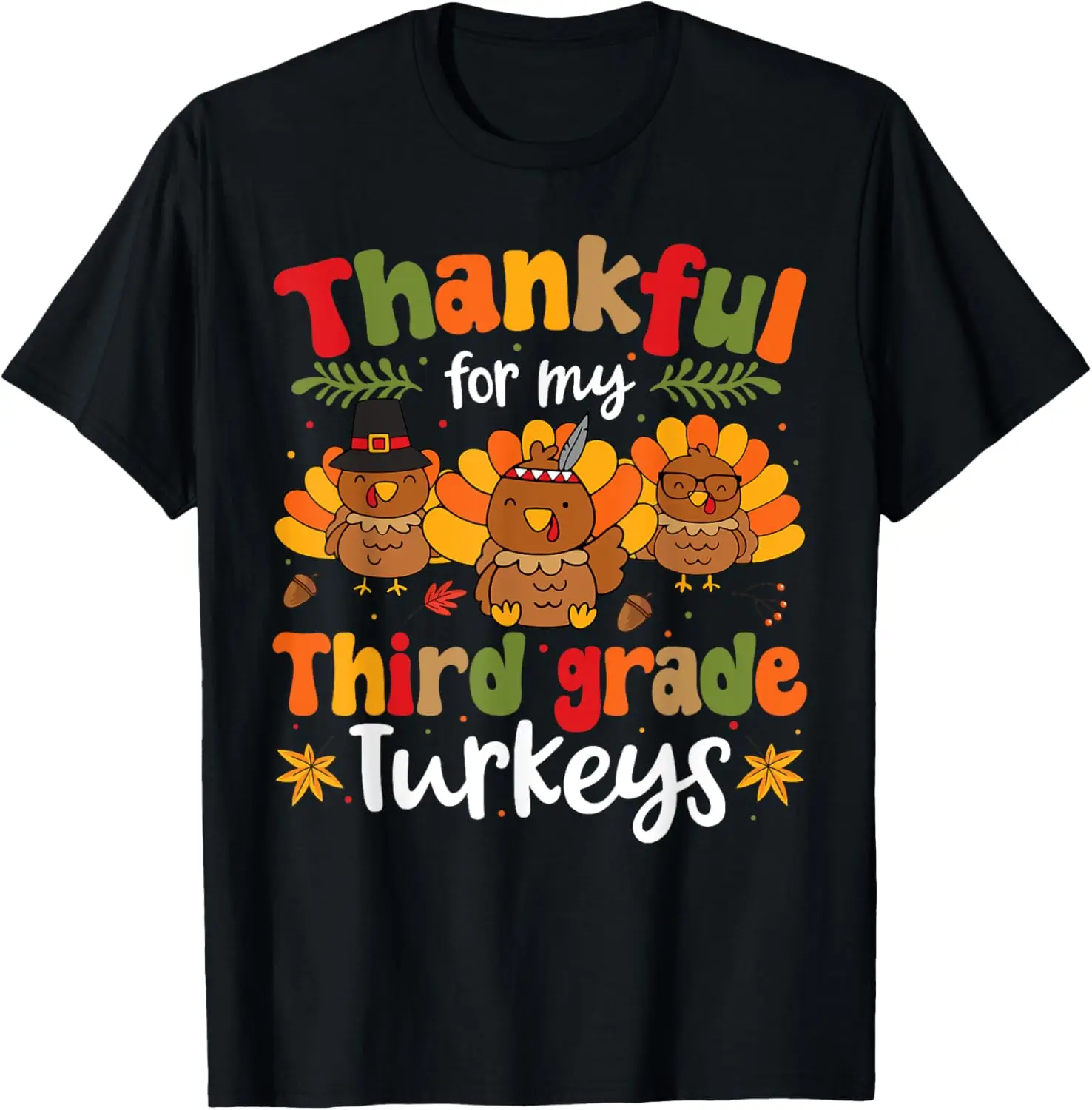 

Thankful For My Third Grade Turkeys Thanksgiving Teacher T-Shirt