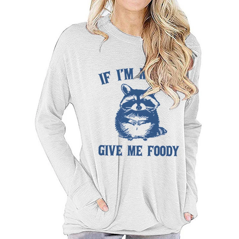 Women's Long Sleeve Top Raccoon If I'm Moody Give Me Foody Graphic T Shirts Women Vintage Animal Funny Quotes Classic T-shirts