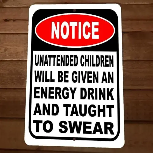 Unattended Children Will Be Given an Energy Drink 8x12 Metal Wall Sign Poster sign