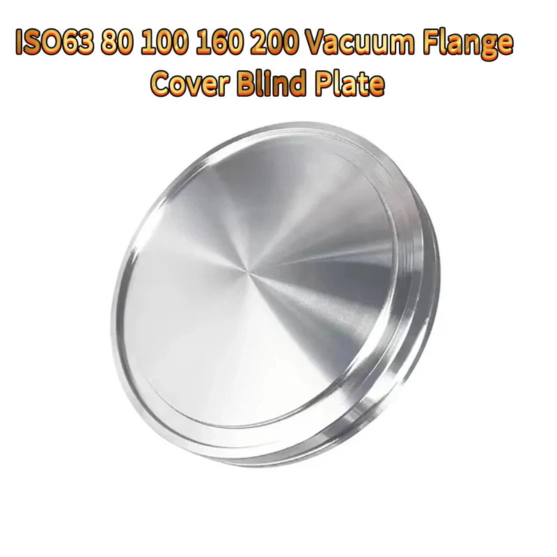 304 Stainless Steel Vacuum Blind Flange ISO63 80 100 160 200 Cover Plate Cap for Vacuum Chamber Pump
