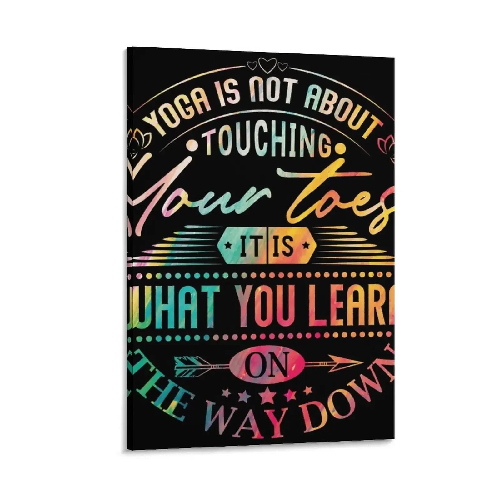 

Yoga is not about touching your toes, it is what you learn on the way down. Canvas Painting wall decor
