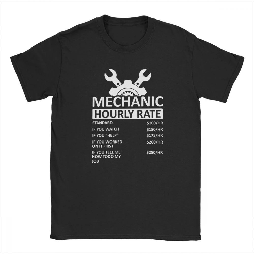 Men's T-Shirt Mechanic Hourly Rate Unique 100% Cotton Tee Shirt Male Tshirt Car Fix Engineer T Shirt Clothing Gift Idea