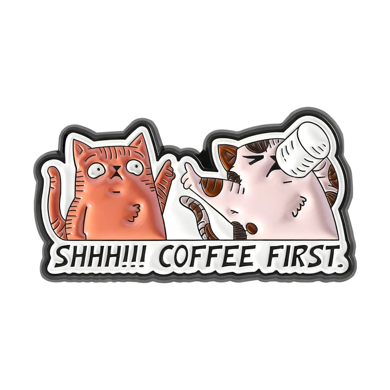 

SHHH!!! COFFEE FIRST Cat Brooch Enamel Pins Fun Cute Cat Drinking Coffee Brooches Clothes Lapel Badge Jewelry Gifts for Friends