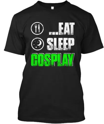 Eat Sleep Cosplay T-Shirt Made in the USA Size S to 5XL