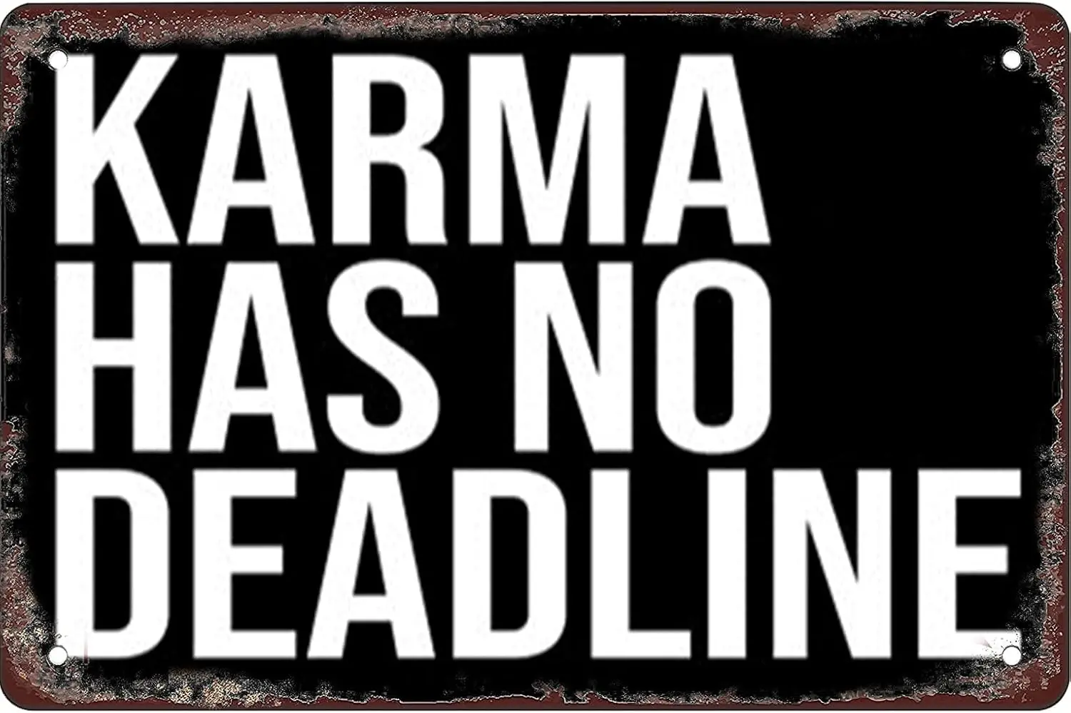 Novelty Metal Tin Sign  for Karma Has No Deadline Aluminum Garden Yard Signs Christmas Birthday Gifts Home Decor Farm House Gara