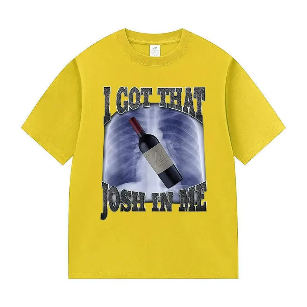 I Got That Josh Wine in Me Funny T-shirts Men Women Casual Oversized Short Sleeve T Shirts Fashion High Quality 100% Cotton Tees