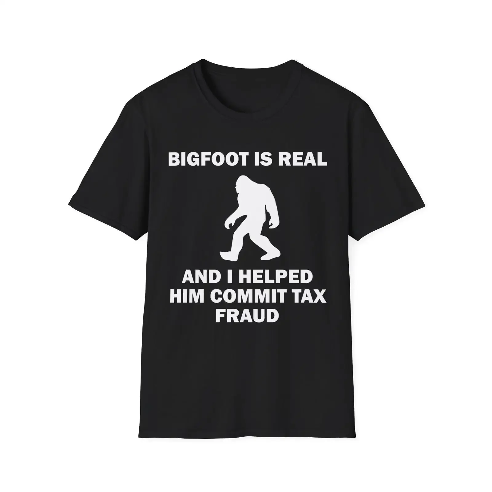 Bigfoot Is Real I Helped Him Commit Tax Fraud Funny Meme T Shirt Humor Satire Novelty GifT vintage Washed Breathable homme