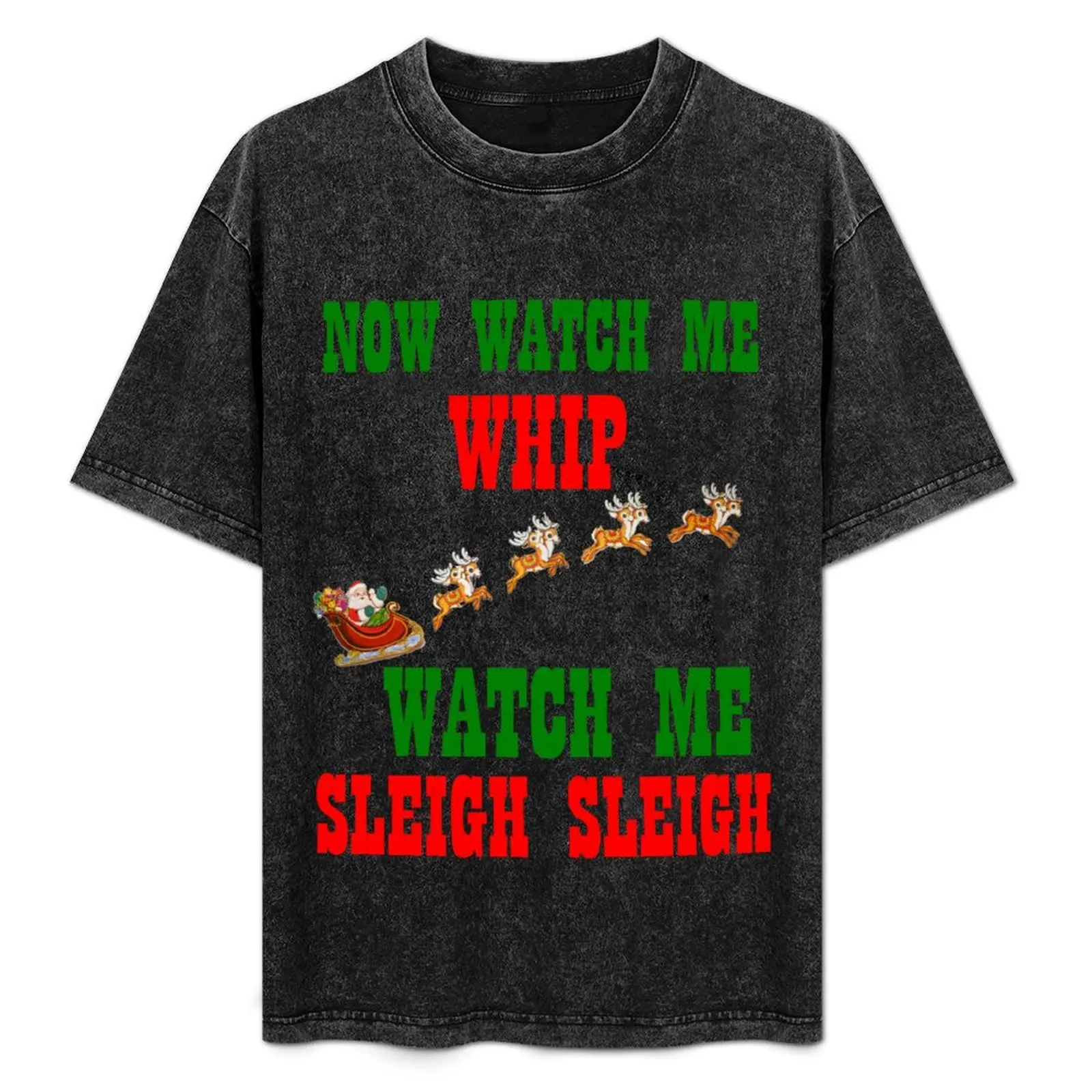 

WATCH ME SLEIGH SLEIGH T-Shirt man t shirts for men man t shirt graphic T-Shirt