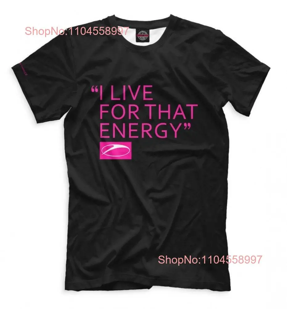 Armin Van Buuren I Live For That Energy T Shirt All Sizes pfa 111 long or short sleeves