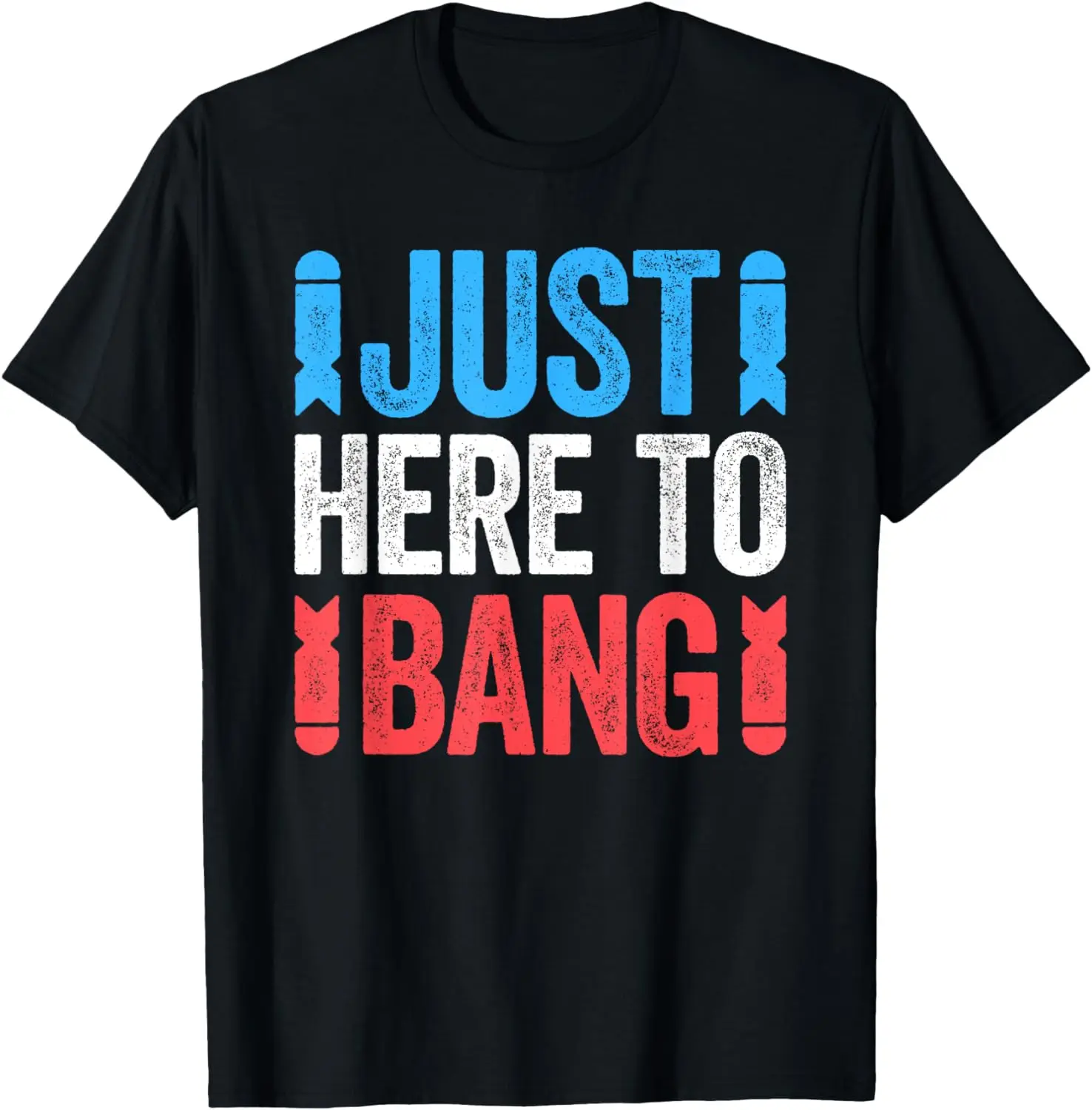 

Just Here To Bang T-Shirt 4th of July Shirt T-Shirt