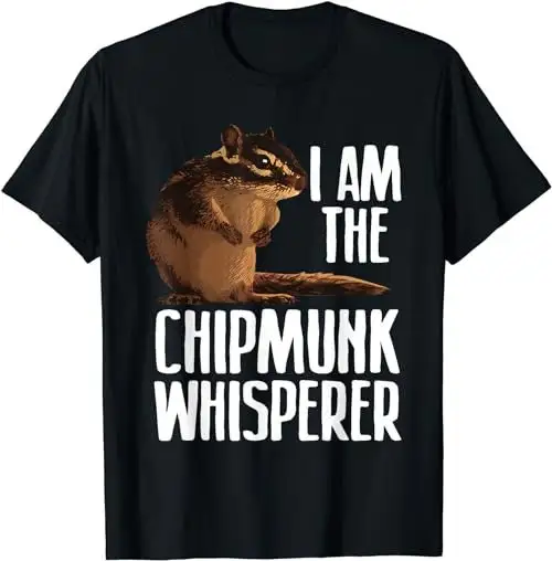 Cool Chipmunk For Whisperer Pet Squirrel T Shirt SweaT 47800