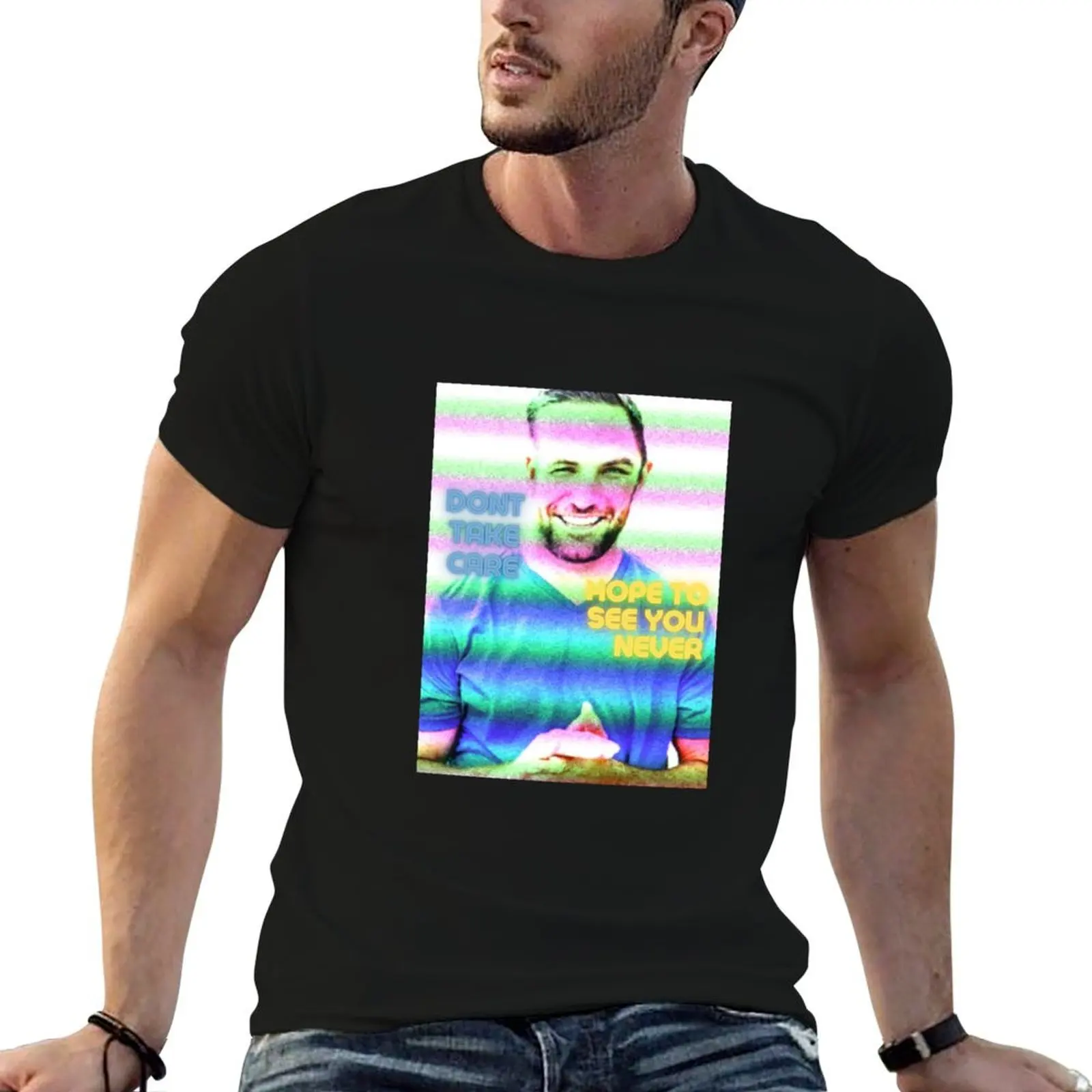 Camiseta divertida de algodón para hombre, camiseta de algodón con estampado de TJ Lavin - MTV Challenge - Don't Take Care, Hope to See You Never
