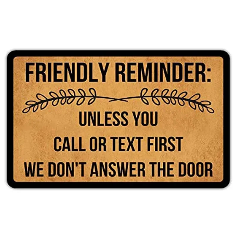 Front Door Mat Welcome Mat Friendly Reminder Unless You Call Or Text First We Don't Answer The Door Flannel Non Slip Backing Fun