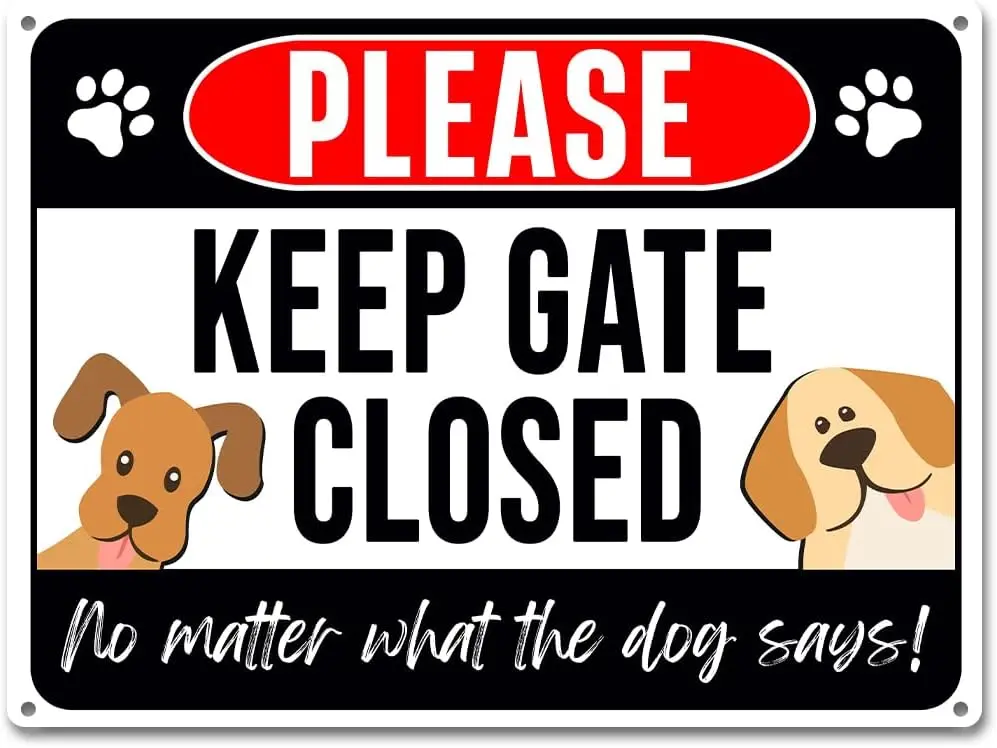 Keep Gate Closed Sign Dogs - No Matter What The Dog Says Metal Signs Aluminum Rust Free 9