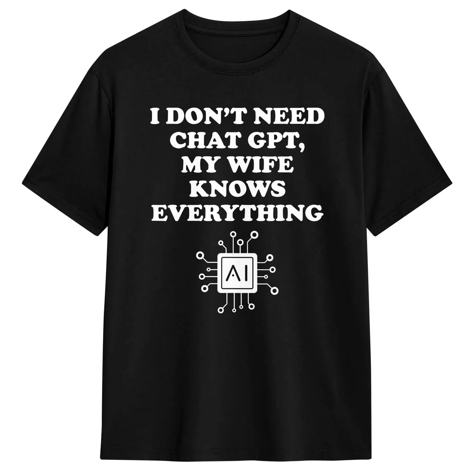 Men's T-Shirt I Don’t Need Chat GPT My Wife Knows Everything Husband 100% Cotton Tees Short Sleeve T Shirt O Neck Clothing
