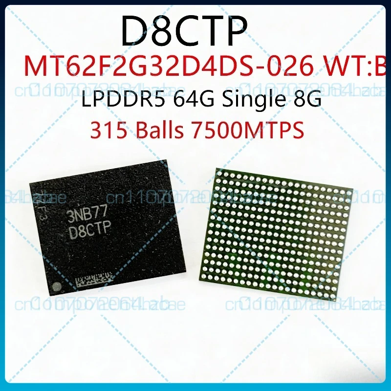 

D8CTP MT62F2G32D4DS-026 WT: B 315 ball LPDDR5 single 8GB memory chip