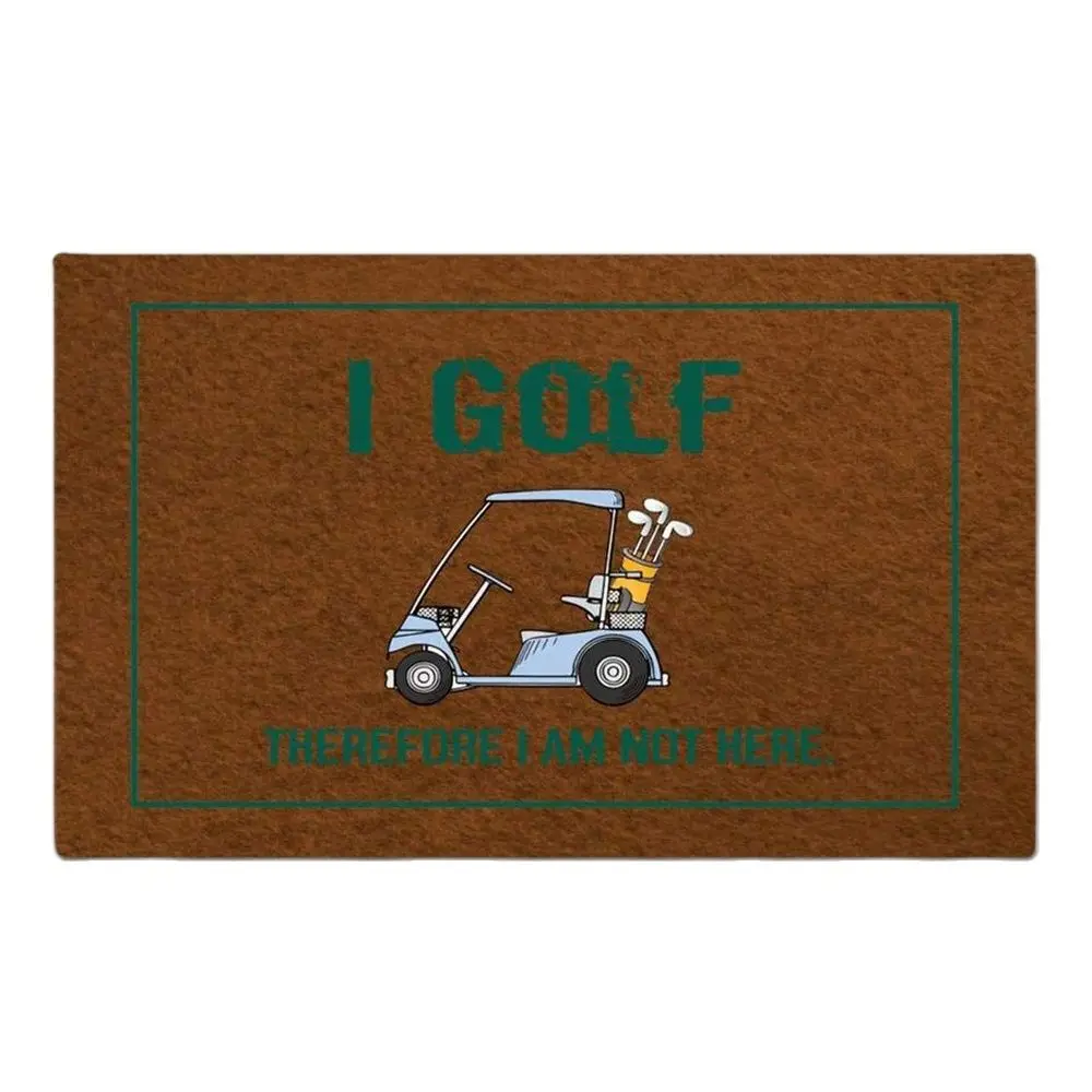 

I Golf Therefore I Am Not Here Doormat Outdoor Entrance Porch Patio Floor Christmas Halloween Holiday Rug Decor Home Door Mat