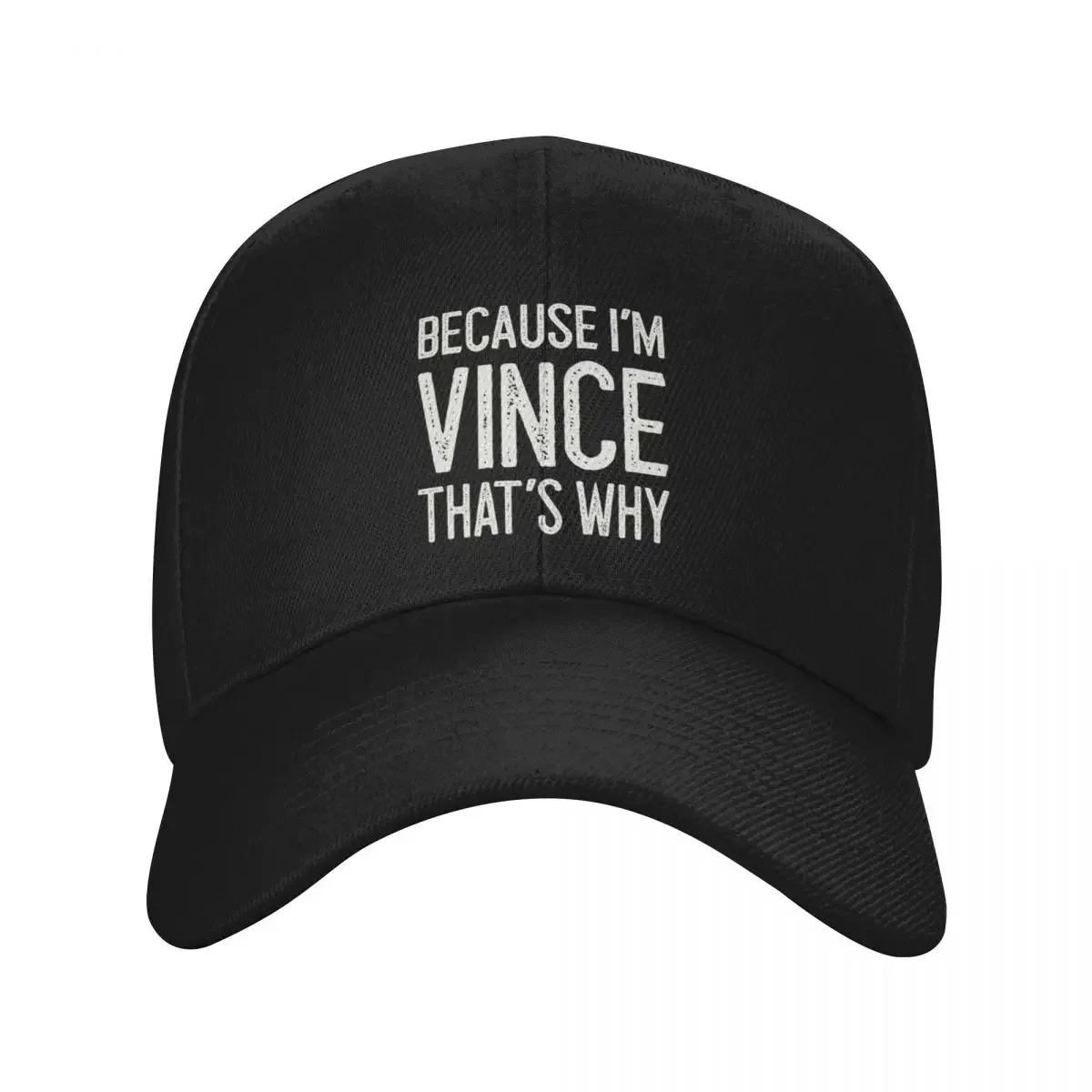 Because I’m Vince That’s Why Funny Personalized Name Baseball Cap Anime golf hat genuine sun caps Hat Beach Mens Tennis Women's