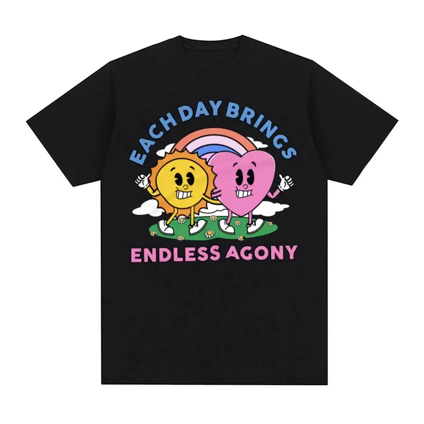 Each Day Brings Endless Agony Funny T-shirt Unisex Clothing Fashion O-Neck T-shirts Men's Hip Hop Vintage Oversized T Shirt Tops