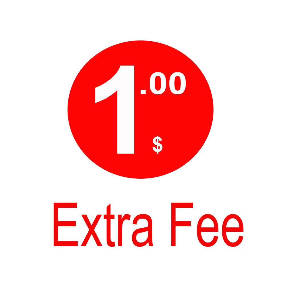 

1 dollar extra fee