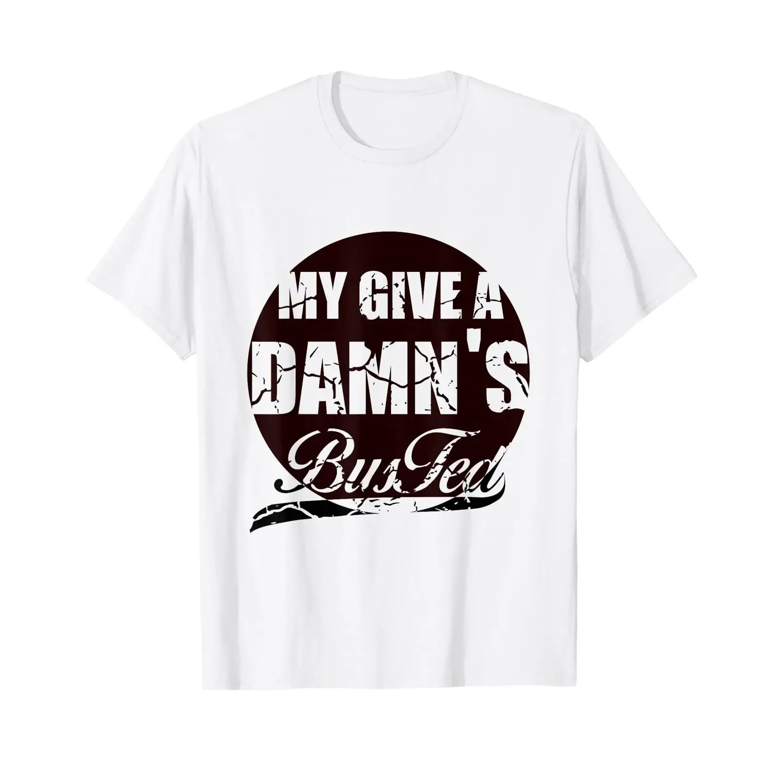 My Give a Damn is Busted T Shirt vintage Washed Comfortable Stretched Stylish graphic fashion Breathable Casual Soft