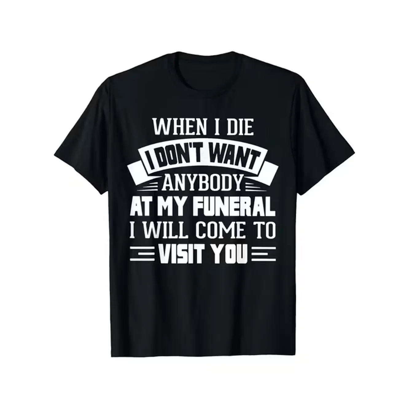 When i die i dont want at my funny sarcastic t shirt casual round neck tee text print suitable for casual wear gym outdoor activities year round wear machine washable funny warning sign outfit