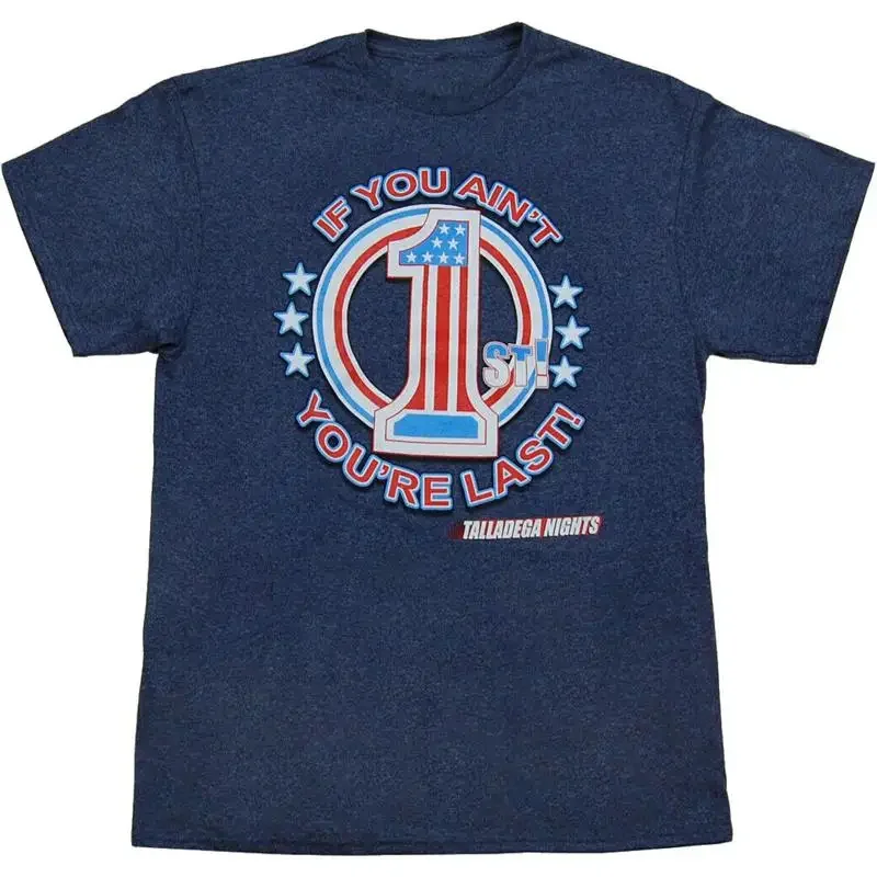 Talladega Nights Winning Circle If You Ain t First You re Last T Shirt