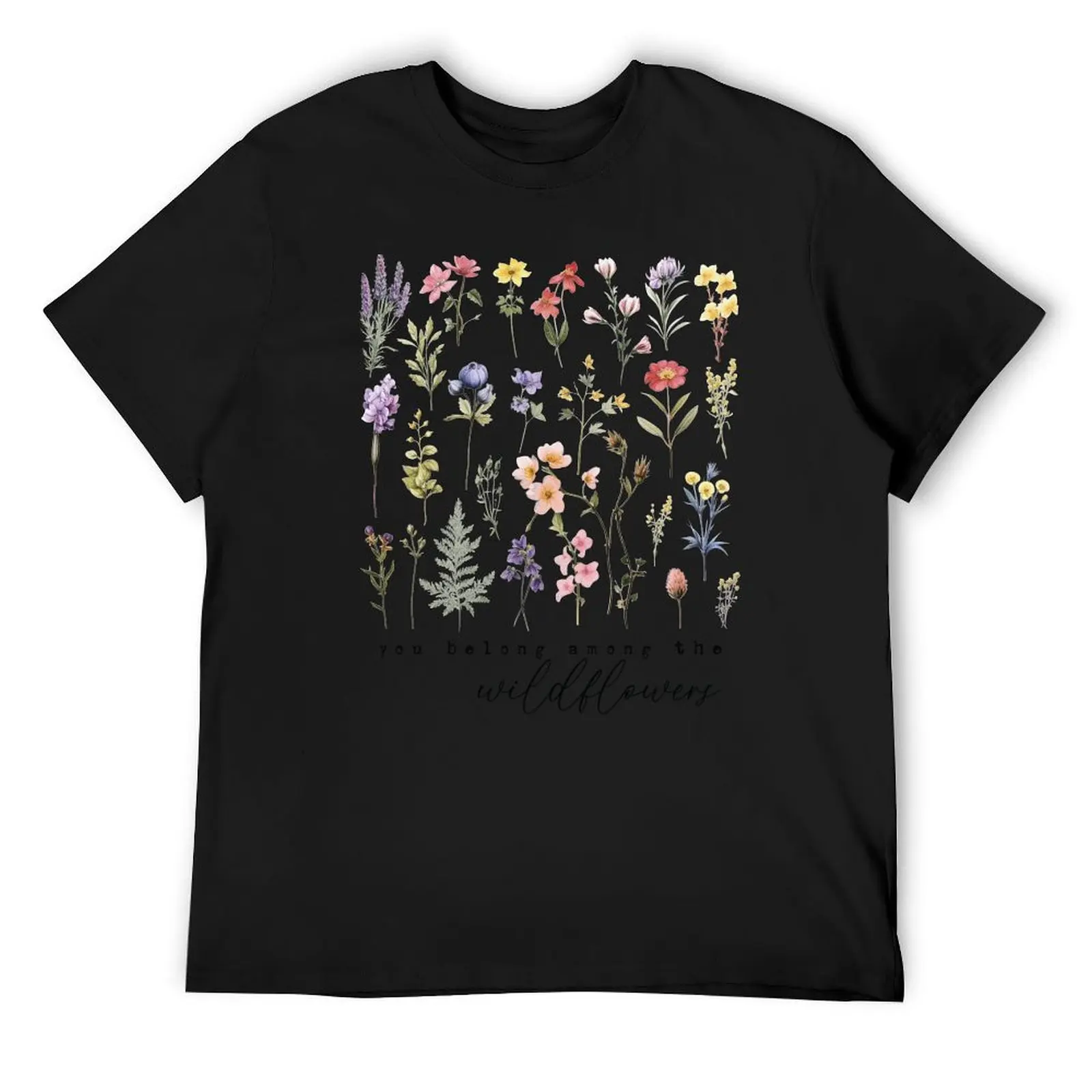 

You Belong Among The Wildflowers (Affirmation) T-Shirt customs oversizeds new edition mens graphic t-shirts hip hop