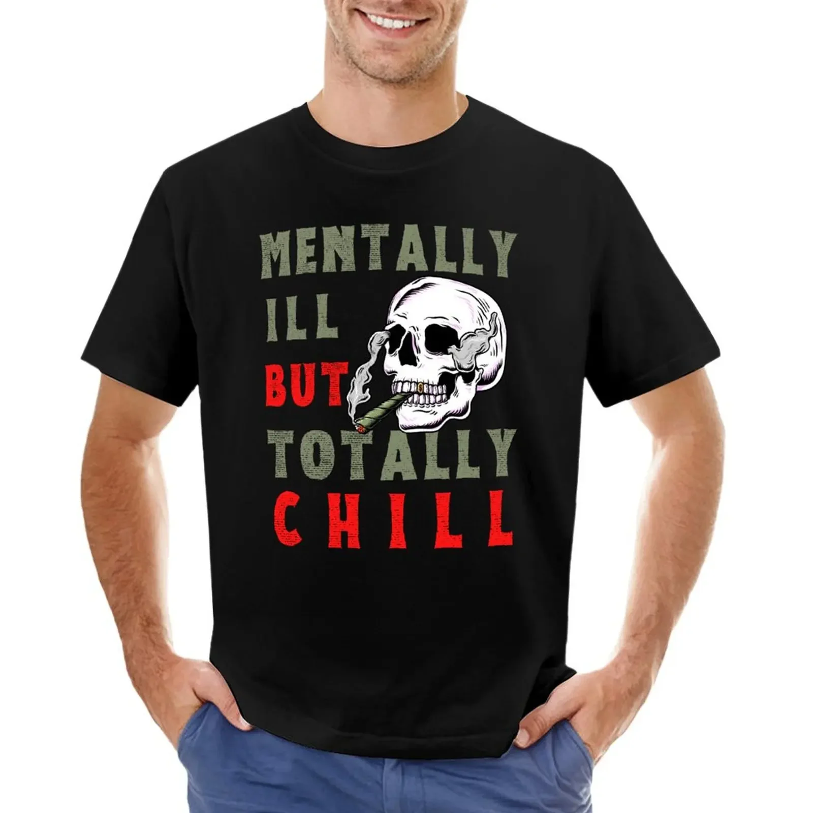 Mentally ill but totally chill T-shirt funnys cute tops mens cotton t shirts