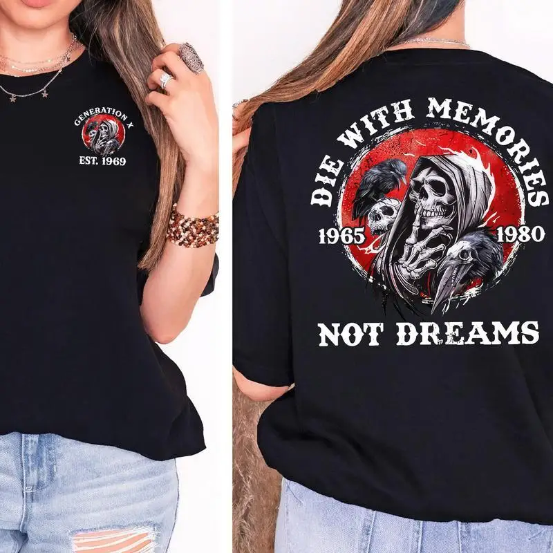 

Gen X Personality Customize Year Badass Generation T-shirt, Life With Memories Not Dream 100% Cotton Unisex Comfort Womenwear Gr