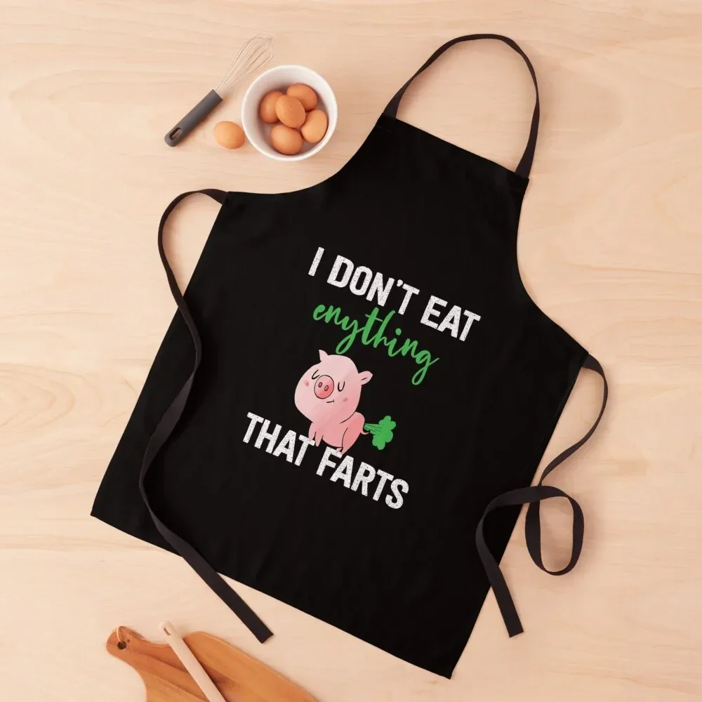 

i don't eat anything that farts Apron Woman Work Household Items Apron