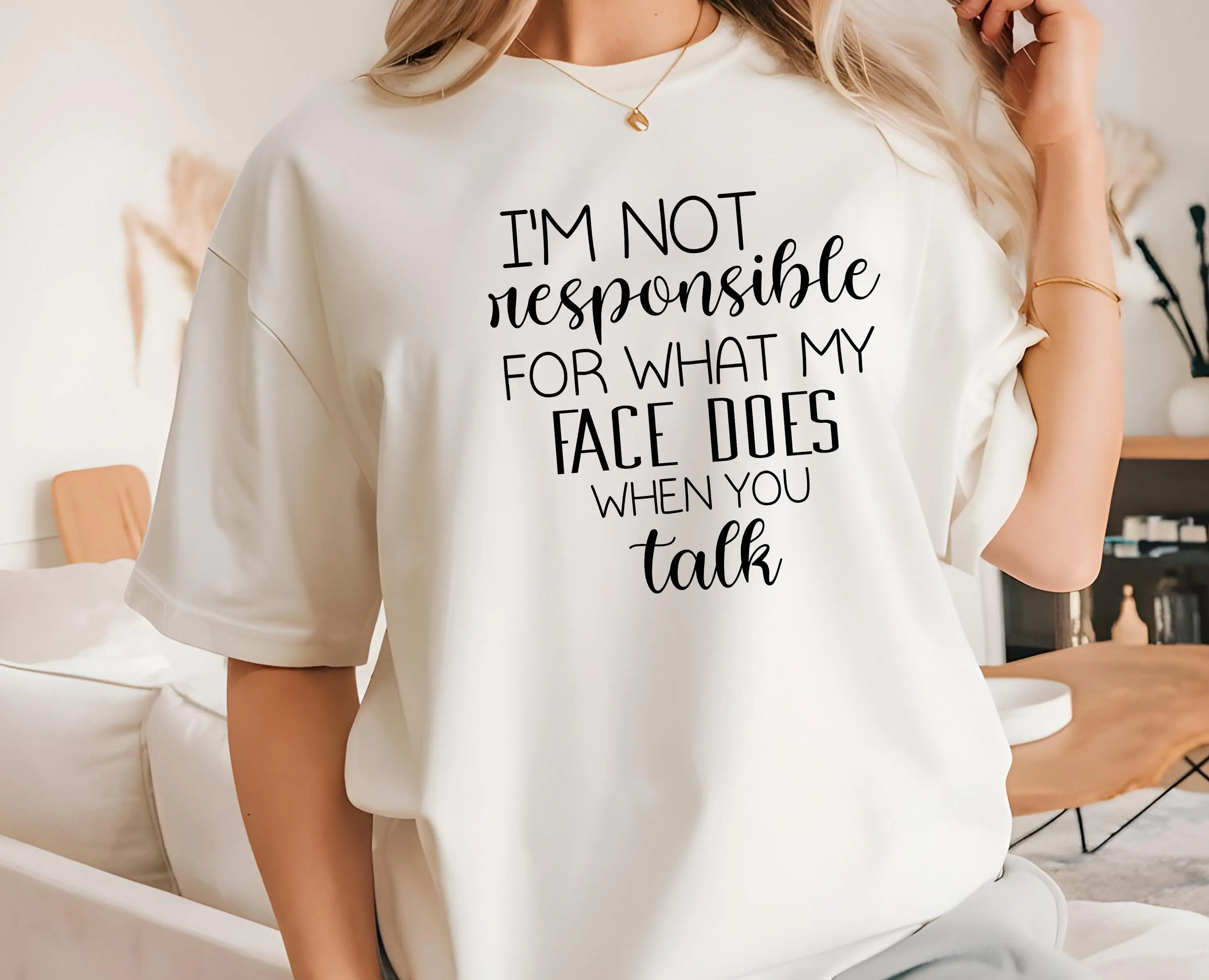 I'M Not Responsible For What My Face Does When You Talk T Shirt Funny Sarcasm Quote Sarcastic Smartass