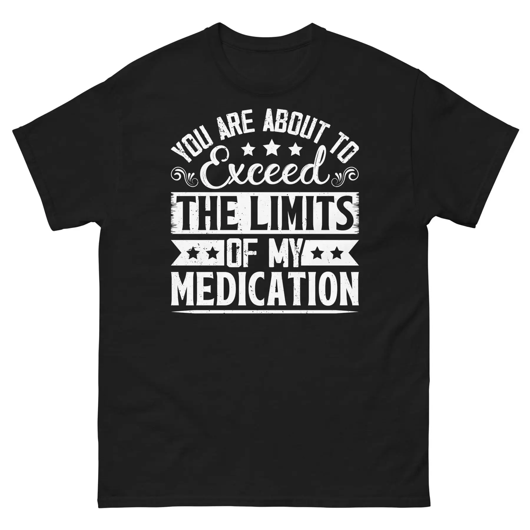 Классическая футболка унисекс You Are to Exceed the Limits of My Medication