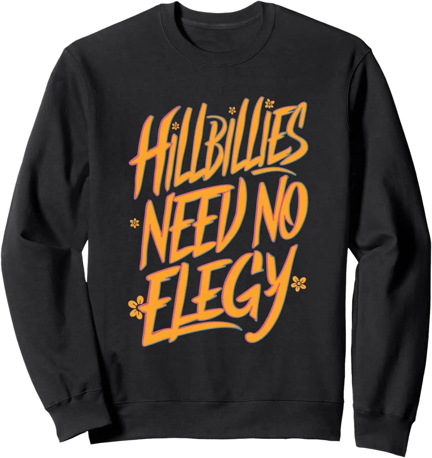 

Забавный деревенский слоган Hillbillies Need No Elegy Толстовка